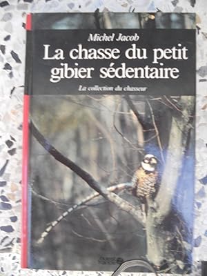 Imagen del vendedor de La chasse du petit gibier sedentaire a la venta por Frederic Delbos