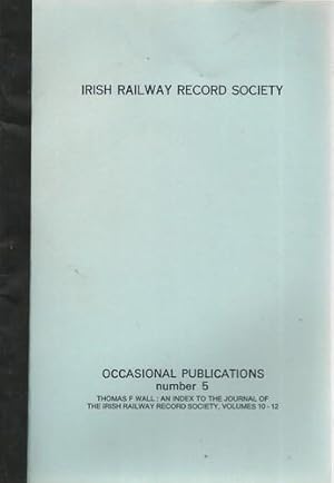 Seller image for An Index to the Journal of The Irish Railway Record Society, Volumes 10 - 12. for sale by Saintfield Antiques & Fine Books