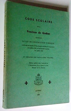 Code scolaire de la province de Québec contenant la Loi de l'instruction publique conforme au cha...