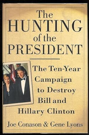 Image du vendeur pour The Hunting of the President: the ten-year campaign to destroy Bill and Hillary Clinton mis en vente par ReREAD Books & Bindery