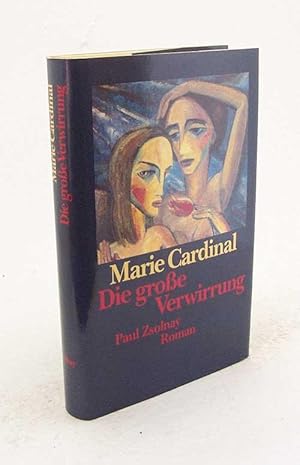 Seller image for Die grosse Verwirrung : Roman / Marie Cardinal. Aus d. Franz. von Roseli u. Saskia Bontjes van Beek for sale by Versandantiquariat Buchegger