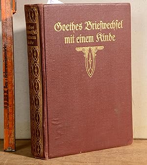 Goethes Briefwechsel mit einem Kinde - Seinem Denkmal - von Bettina von Arnim - Neu herausgegeben...