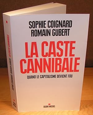 LA CASTE CANNIBALE quand le capitalisme devient fou