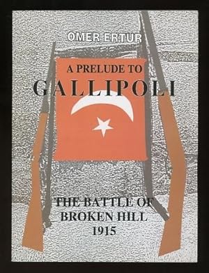 A Prelude to Gallipoli: The Battle of Broken Hill, 1915