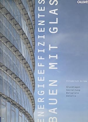 Energieeffizientes Bauen mit Glas. Grundlagen, Gestaltung, Beispiele, Details.