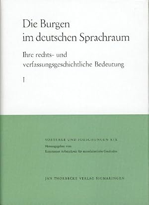 Die Burgen im deutschen Sprachraum. Ihre rechts- und verfassungsgeschichtliche Bedeutung. Hrsg. v...