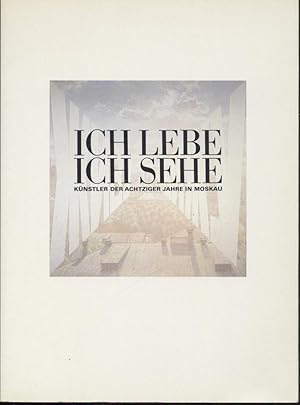 Immagine del venditore per Ich lebe - ich sehe. Knstler der Achtziger Jahre in Moskau. Ausstellungskatalog. Kunstmuseum Bern 11. Juni bis 14. August 1988. venduto da Antiquariat Kaner & Kaner GbR