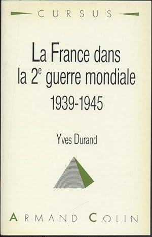 Bild des Verkufers fr La France dans la 2e guerre mondiale 1939 - 1945. zum Verkauf von Antiquariat Kaner & Kaner GbR