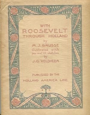 Seller image for With Roosevelt Through Holland; decorated and illustrated with pen and ink sketches by J. G. Veldheer for sale by Austin's Antiquarian Books