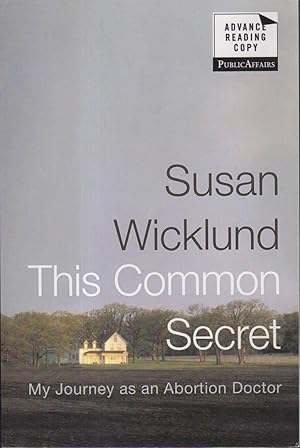 THIS COMMON SECRET: My Journey as an Abortion Doctor.
