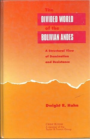 THE DIVIDED WORLD OF THE BOLIVIAN ANDES: A structural view of domination and resistance