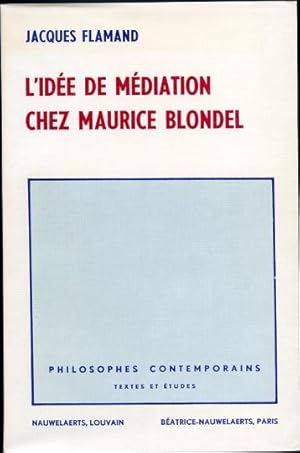 L'Idee De Mediation Chez Maurice Blondel