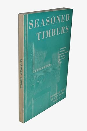 Seasoned Timbers Volume 1; A Sampling of Historic Building Unique to Western Nova Scotia