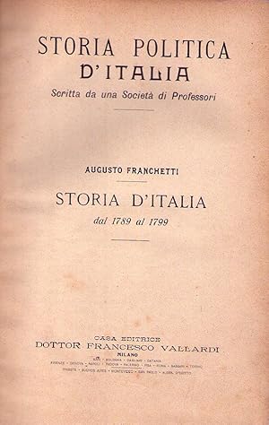 STORIA POLITICA D'ITALIA. Scritta da una Societá di Professori. Storia d'Italia dal 1789 al 1799