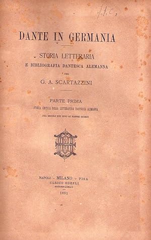 DANTE IN GERMANIA (2 vols.). Storia letteraria e bibliografia dantesca alemanna. Parte prima: sto...
