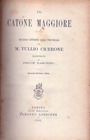 IL CATONE MAGGIORE. Dialogo intorno alla vecchiaia di M. Tullio Cicerone. Illustrato da Felice Ra...