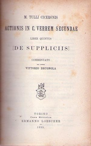 ACTIONIS IN C. VERREM SECUNDAE. Liber quintus. De suppliciis. Commentato dal dottor Vittorio Brug...