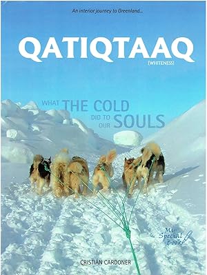 Qatiqtaaq (Whiteness) -What the Cold Did to Our Souls - An Interior Journey to Greenland