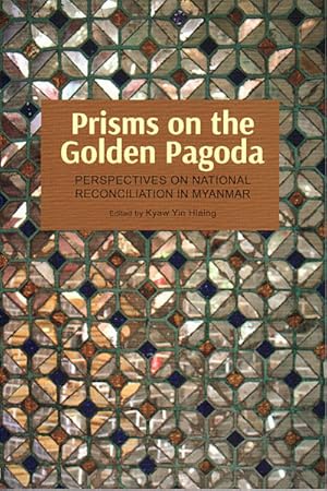 Bild des Verkufers fr Prisms on the Golden Pagoda: Perspectives on the Politics of National Reconciliation in Myanmar. zum Verkauf von Asia Bookroom ANZAAB/ILAB