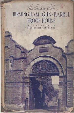 Seller image for The History of the Birmingham Gun - Barrel Proof House With notes on the Birmingham Gun Trade. With an introduction by C.E. Green. for sale by City Basement Books