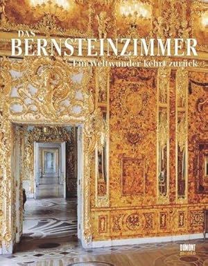 Bild des Verkufers fr Das Bernsteinzimmer : ein Weltwunder kehrt zurck. zum Verkauf von Auf Buchfhlung