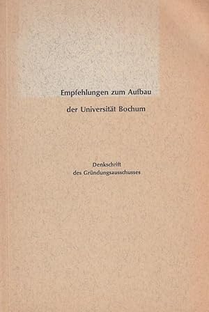 Seller image for Empfehlungen zum Aufbau der Universitt Bochum. Denkschrift des Grndungsausschusses. for sale by Antiquariat Carl Wegner