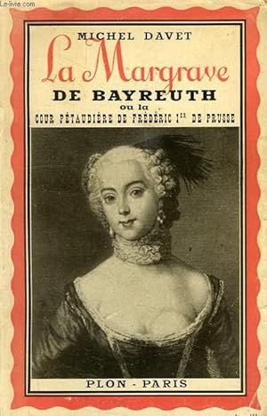 Bild des Verkufers fr LA MARGRAVE DE BAYREUTH, OU LA COUR PETAUDIERE DE FREDERIC Ier DE PRUSSE zum Verkauf von Le-Livre