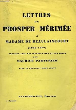 Image du vendeur pour LETTRES DE PROSPER MERIMEE A MADAME DE BEAULAINCOURT (1866-1870) mis en vente par Le-Livre