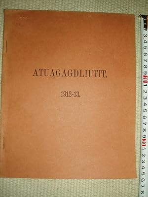 Seller image for Atuagagdliutit, Nalinginarnik tusaruminsassunik univkat : No.s 1 - 12 : 1912-1913 for sale by Expatriate Bookshop of Denmark