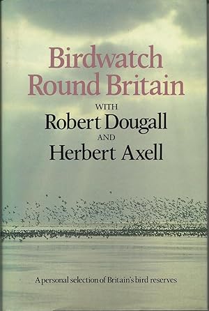 Imagen del vendedor de Birdwatch Round Britain with Robert Dougall and Herbert Axell : A Personal Selection of Britain's Bird Reserves a la venta por Trinders' Fine Tools