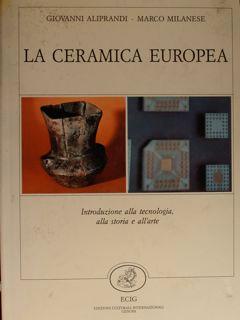 Image du vendeur pour La ceramica europea. Introduzione alla tecnologia, alla storia e all'arte. mis en vente par EDITORIALE UMBRA SAS