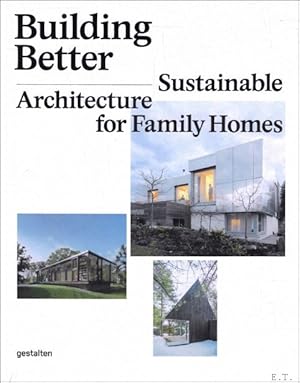 Immagine del venditore per Building Better : Sustainable Architecture for Family Homes venduto da BOOKSELLER  -  ERIK TONEN  BOOKS