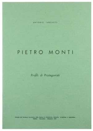 PIETRO MONTI. Profili di protagonisti.: