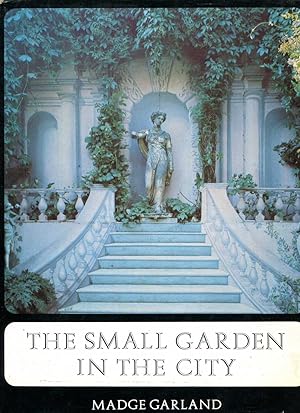 Seller image for The Small Garden in the City for sale by Pendleburys - the bookshop in the hills