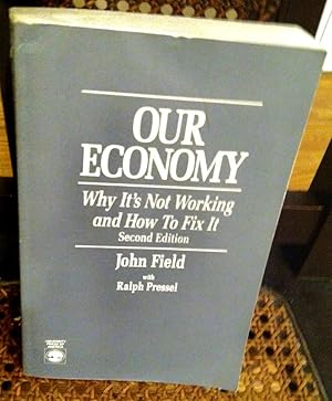 Imagen del vendedor de Our Economy: Why It's Not Working and How to Fix It a la venta por Henry E. Lehrich