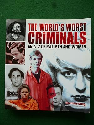 Imagen del vendedor de The World's Worst Criminals An A-Z Of Evil Men And Women a la venta por Shelley's Books