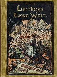 Seller image for Lieschens kleine und groe Welt. Unterhaltende Bchlein fr kleine Mdchen : Band III ( 3 ) Zwischen Haus und Schule. for sale by Auf Buchfhlung