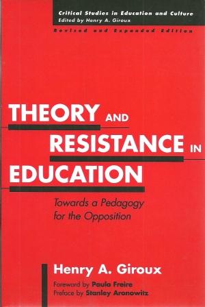 Immagine del venditore per Theory and Resistance in Education: Towards a Pedagogy for the Opposition [ Revised and Expanded Edition ] venduto da Works on Paper
