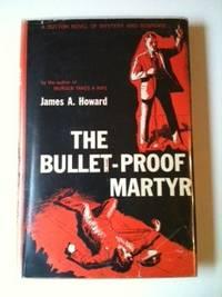 The Bullet-Proof Martyr