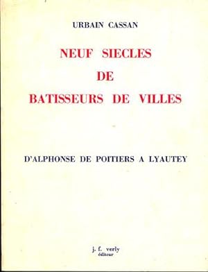 Neuf siècles de bâtisseurs de villes d'Alphonse de Poitiers à Lyautey