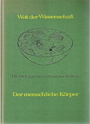 Seller image for Welt der Wissenschaft. Die biologischen Wissenschaften. Der menschliche Krper. Grundlagen der menschlichen Biologie. for sale by Allguer Online Antiquariat