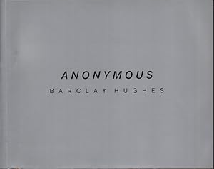 Seller image for Barclay Hughes: Anonymous. [Katalog zur gleichnamigen Ausstellung in der Galerie Aurel Scheibler, Kln, 10.09.99 - 30.10.99] for sale by Roland Antiquariat UG haftungsbeschrnkt