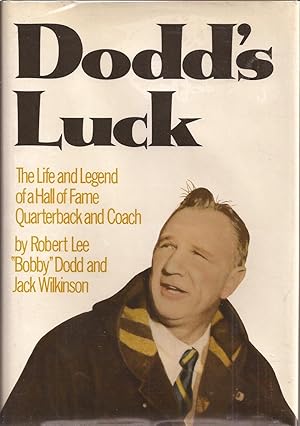 Image du vendeur pour Dodd's Luck: The Life and Legend of a Hall of Fame Quarterback and Coach (inscribed by Bobby Dodd) mis en vente par Auldfarran Books, IOBA