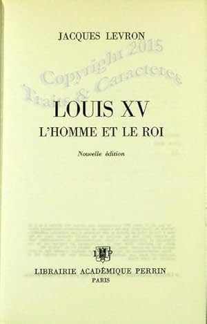 Louis XV, l'homme et le Roi.