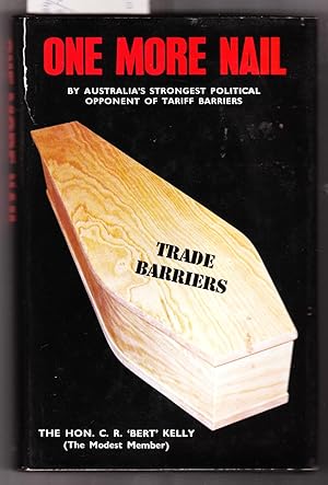 One More Nail : By Australia's Strongest Political Apponent of Tariff Barriers