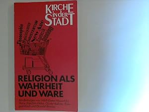 Bild des Verkufers fr Religion als Wahrheit und Ware : Kirche in der Stadt : Band 2. zum Verkauf von ANTIQUARIAT FRDEBUCH Inh.Michael Simon