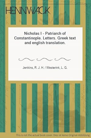 Nicholas I - Patriarch of Constantinople. Letters. Greek text and english translation.