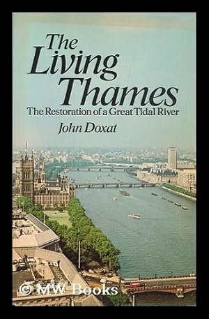 Imagen del vendedor de The Living Thames : the Restoration of a Great Tidal River / John Doxat a la venta por MW Books