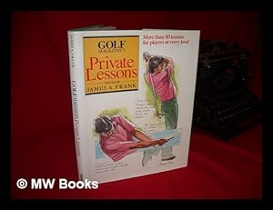 Seller image for Golf Magazine's Private Lessons / Edited by James A. Frank for sale by MW Books