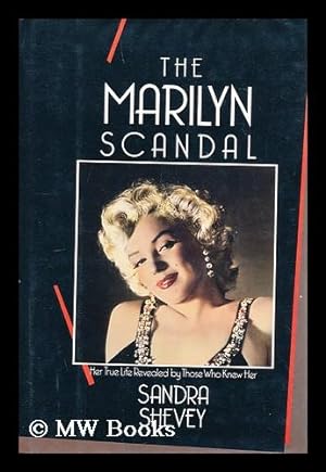 Immagine del venditore per The Marilyn Scandal : Her True Life Revealed by Those Who Knew Her / Sandra Shevey venduto da MW Books